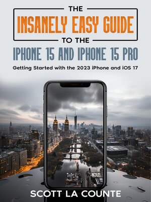 cover image of The Insanely Easy Guide to iPhone 15 and iPhone 15 Pro